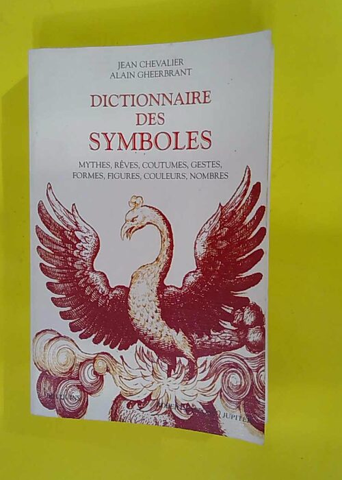 Dictionnaire des symboles – Mythes rêv... Dictionnaire des symboles – Mythes rêv...