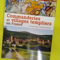 Commanderies et villages templiers en France ... Commanderies et villages templiers en France - Bernard Crochet