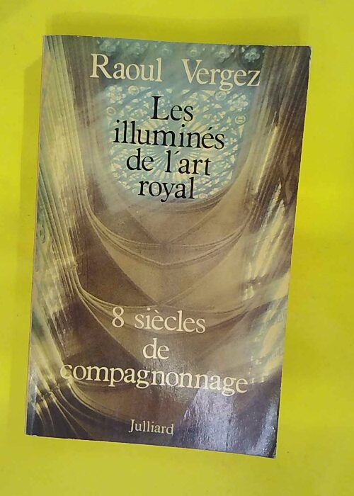 Les illuminés de l art royal – 8 Sièc... Les illuminés de l art royal – 8 Sièc...