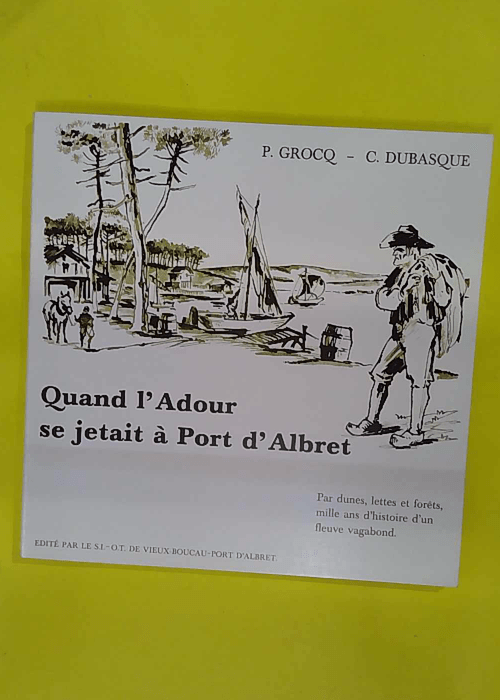 Quand l Adour se jetait à Port Albret –... Quand l Adour se jetait à Port Albret –...
