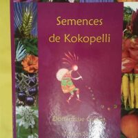 Semences de Kokopelli – Dominique Guill... Semences de Kokopelli - Dominique Guillet