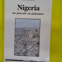 Le Nigeria un pouvoir en puissance – Da... Le Nigeria un pouvoir en puissance - Daniel Bach