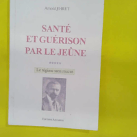 Santé et Guérison par le Jeûne – Arn... Santé et Guérison par le Jeûne - Arnold EHRET