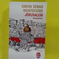 Jérusalem – Biographie – Simon S... Jérusalem - Biographie - Simon Sebag Montefiore