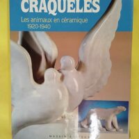 Craquelés – Les Animaux En Céramique ... Craquelés - Les Animaux En Céramique 1920-1940 - Patrick Malaureille