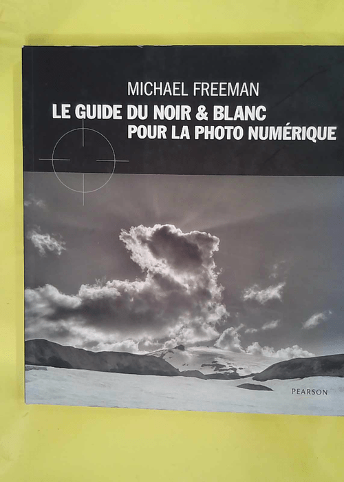 Guide Du Noir Et Blanc En Photographie Numeri... Guide Du Noir Et Blanc En Photographie Numeri...