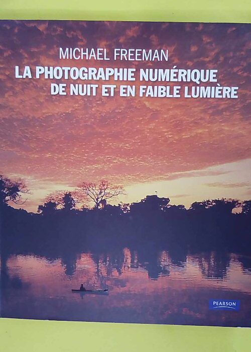La Photographie Numérique De Nuit Et En Faib... La Photographie Numérique De Nuit Et En Faib...