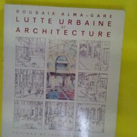 Roubaix alma-gare lutte urbaine et architectu... Roubaix alma-gare lutte urbaine et architecture -