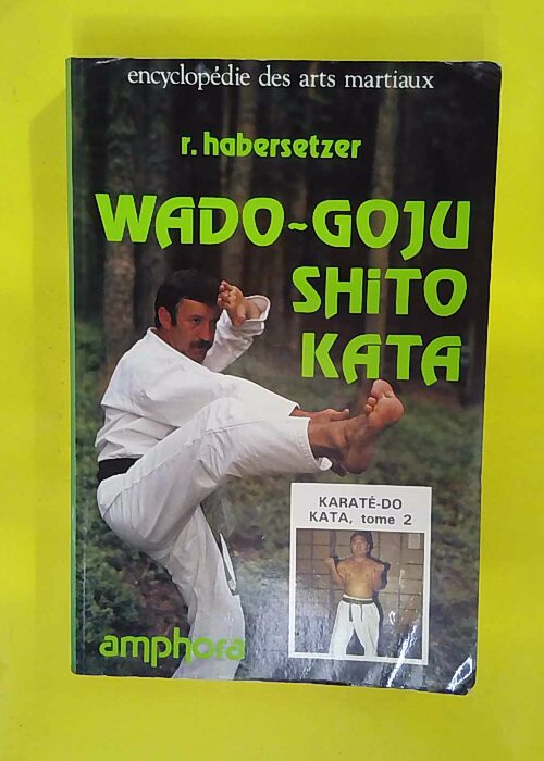 Karaté-do Kata tome 2 – Wado-Goju-Shit... Karaté-do Kata tome 2 – Wado-Goju-Shit...