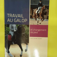Travail au galop et changement de pied - Guillaume Henry