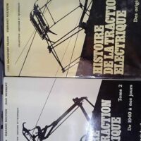 Histoire de la traction electrique - 2 volumes Tome 1 : des origines à 1940 - Tome 2 : De 1940 à nos jours - Jean Woimant