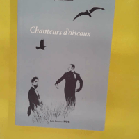 Chanteurs D oiseaux - Le Fabuleux Destin De Deux Enfants Qui Ont Appris La Langue Des Oiseaux - Johnny Rasse