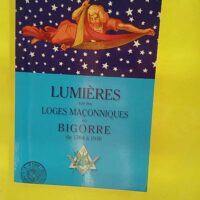 Lumières sur les loges maçonniques en Bigorre de 1764 à 1946 - Marcel Grassen Barbe