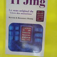 Yi Jing. Le Sens Originel Du Livre Des Mutations - Kerson Huang