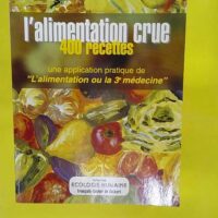 L alimentation crue en 400 recettes – 4... L alimentation crue en 400 recettes - 400 recettes - Une application pratique de L alimentation ou la 3e médecine - Dr Christian Pauthe