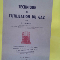 Technique de l utilisation du gaz - Biard E
