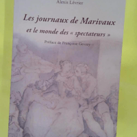 Les journaux de Marivaux et le monde des spectateurs - Alexis Lévrier