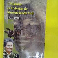 L histoire et le destin de Simone Jacob Veil 1927-1946 - Dominique Del Boca