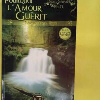 Pourquoi l amour guérit ? - Dean Shrock (Docteur)