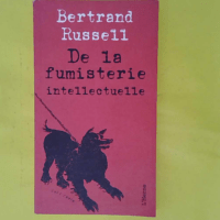 De La Fumisterie Intellectuelle - Bertrand Russell