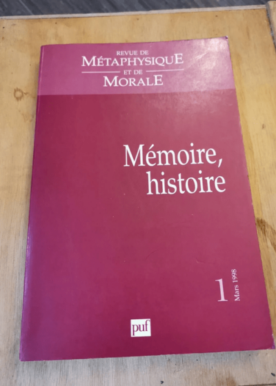 Revue De Métaphysique Et De Morale - Volume 1 - Mémoire Histoire - Mars 1998 - Revue De Métaphysique Et De Morale - Volume 1 - Mémoire Histoire - Mars 1998