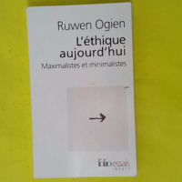 L éthique aujourd hui - Maximalistes et minimalistes - Ruwen Ogien