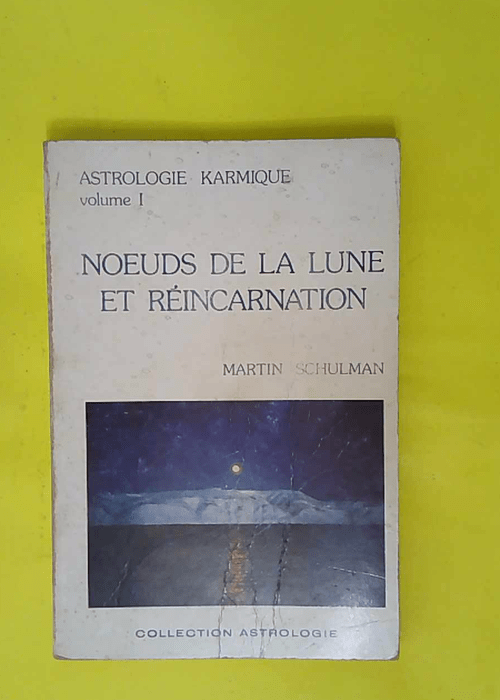 Astrologie karmique volume I – NÅ“uds d... Astrologie karmique volume I – NÅ“uds d...