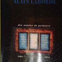 Alain Laborde – Dix années de peinture... Alain Laborde - Dix années de peinture 1984-1994 - A Laborde