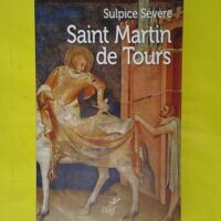 Saint Martin de Tours – Sulpice Sévèr... Saint Martin de Tours - Sulpice Sévère