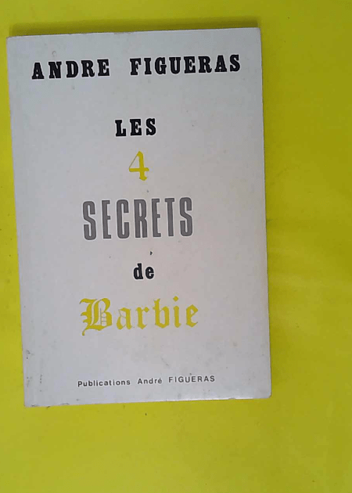 Les 4 secrets de barbie – Andre Figuera... Les 4 secrets de barbie – Andre Figuera...