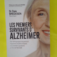 Les premiers survivants d alzheimer – d... Les premiers survivants d alzheimer - des temoignages de guerison inspirants e - Premiers succès du protocole ReCODE - Dale Bredesen