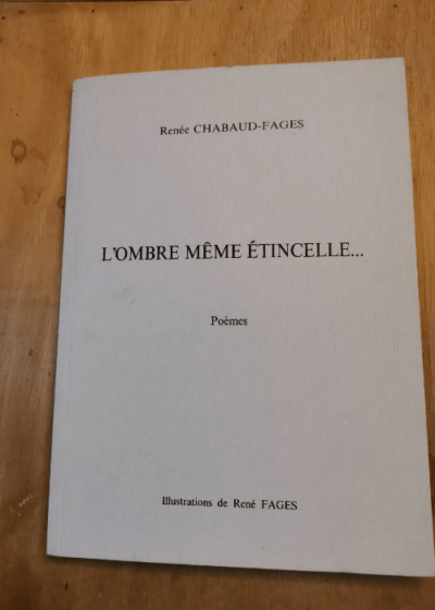 L'ombre Meme Étincelle. - Chabaud-Fages Renée / Dédicacé