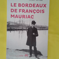 Le Bordeaux de François Mauriac - Michel Suffran