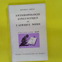 Anthropologie linguistique de l afrique noire - M. Houis