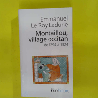 Montaillou village occitan de 1294 à 1324 - Emmanuel Le Roy Ladurie