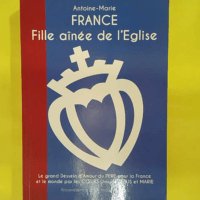 France fille aînée de l église - Antoine-Marie