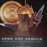 Arms and Armour - Traditional Weapons of India - Jaiwant E. Paul