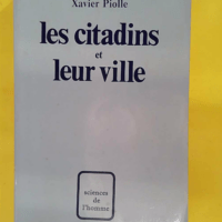 Les Citadins et leur ville - Approche de phénomènes urbains et recherche méthodologique - Piolle Xavier