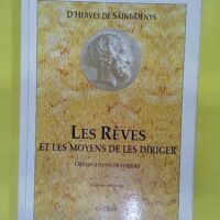 Les Rêves Et Les Moyens De Les Diriger - Observations Pratiques - D Hervey de Saint-Denys