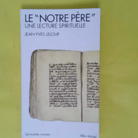 Le Notre Père (Espaces Libres - Spiritualités Vivantes) Une lecture spirituelle - Jean-Yves Leloup