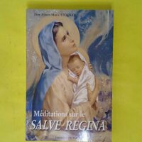 Meditations sur le salve regina - Albert-Marie Stocker