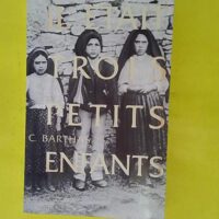 Il Etait Trois Petits Enfants. Vie Secrete Et Penitente Des Voyants De Fatima - Casimir Barthas