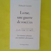 La rue une guerre de rou(t)es – Thibaul... La rue une guerre de rou(t)es - Thibault Gasnier