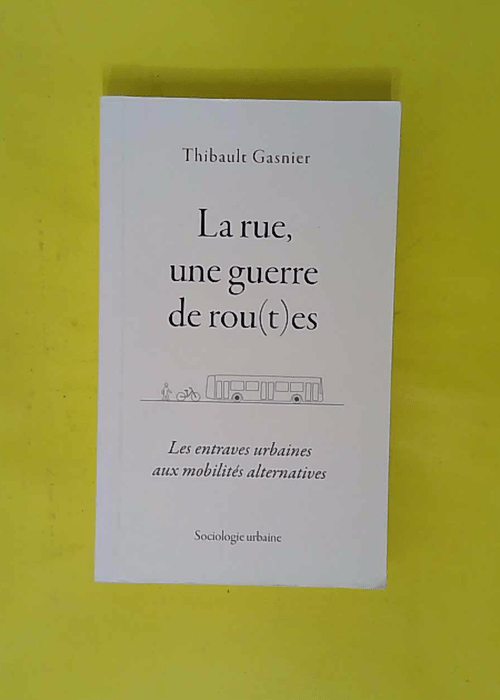 La rue une guerre de rou(t)es – Thibaul... La rue une guerre de rou(t)es – Thibaul...