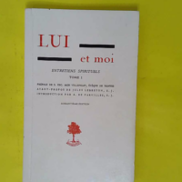Lui et moi – Entretiens spirituels volu... Lui et moi - Entretiens spirituels volume 1 - Gabrielle Bossis