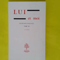 Lui Et Moi Entretiens Spirituels – Tome... Lui Et Moi Entretiens Spirituels - Tome 7 - Gabrielle Bossis