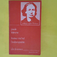 Louise michel l indomptable - Paule Lejeune
