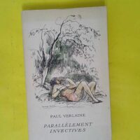 Parallelement invectives – Verlaine Pau... Parallelement invectives - Verlaine Paul