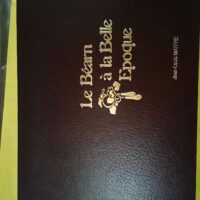 Le Béarn à la Belle Epoque Jean-Louis Maffr... Le Béarn à la Belle Epoque Jean-Louis Maffre - Jean-Louis Maffre