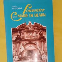 Souvenirs d un maire de Béarn – Louis ... Souvenirs d un maire de Béarn - Louis Sallenave